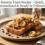 Banana Toast Recipe