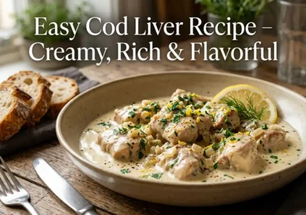 Easy Cod Liver Recipe – Creamy, Rich & Flavorful