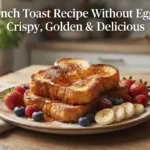 French Toast Recipe Without Eggs