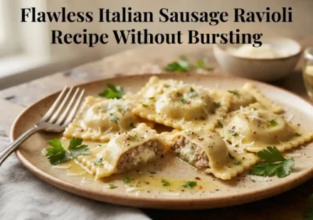 Flawless Italian Sausage Ravioli Recipe Without Bursting