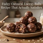 Fudgy Oatmeal Energy Balls Recipe That Actually Satisfies